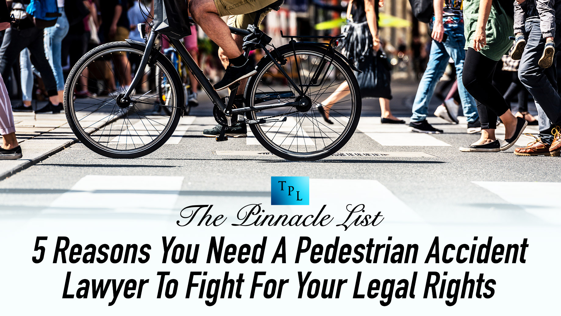 5 Reasons You Need A Pedestrian Accident
Lawyer To Fight For Your Legal Rights