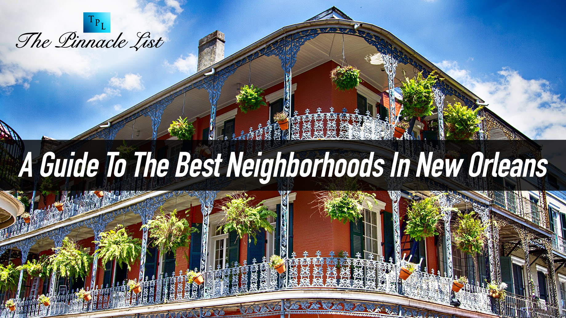 A Guide To The Best Neighborhoods In New Orleans