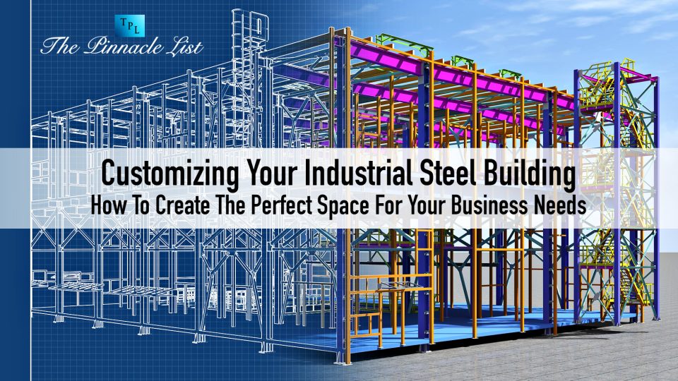 Customizing Your Industrial Steel Building: How To Create The Perfect ...