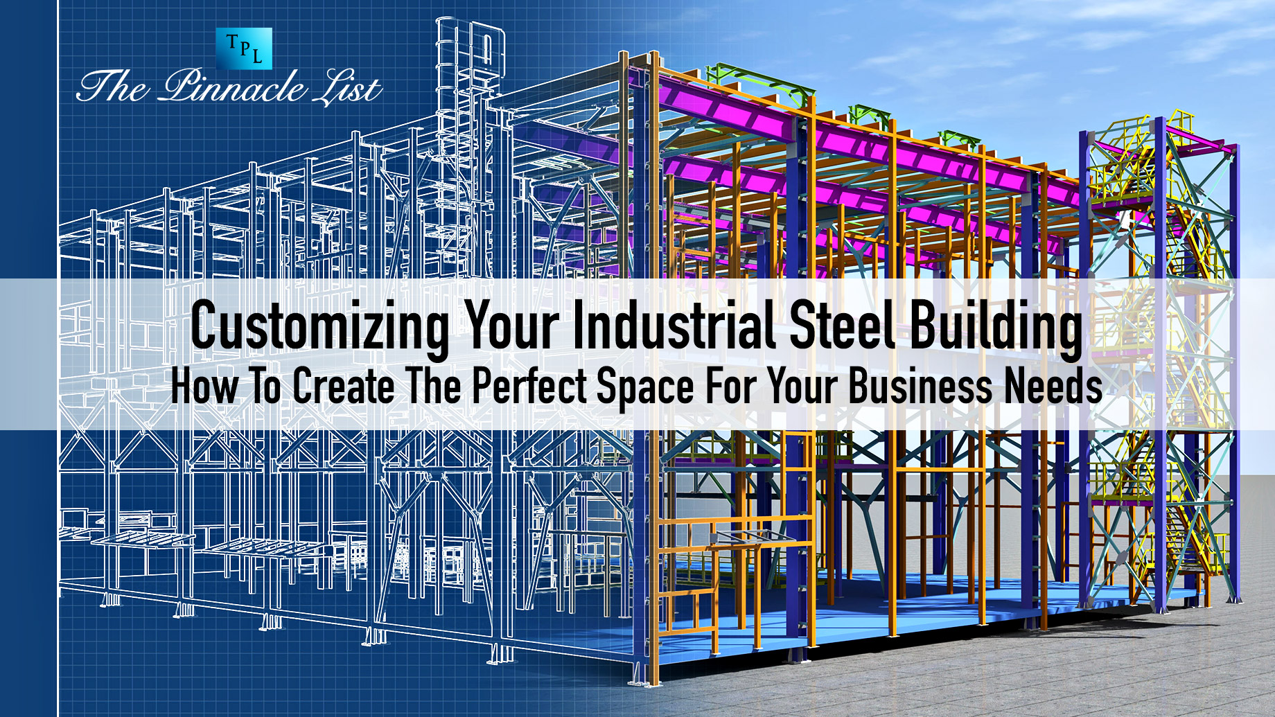 Customizing Your Industrial Steel Building: How To Create The Perfect Space For Your Business Needs