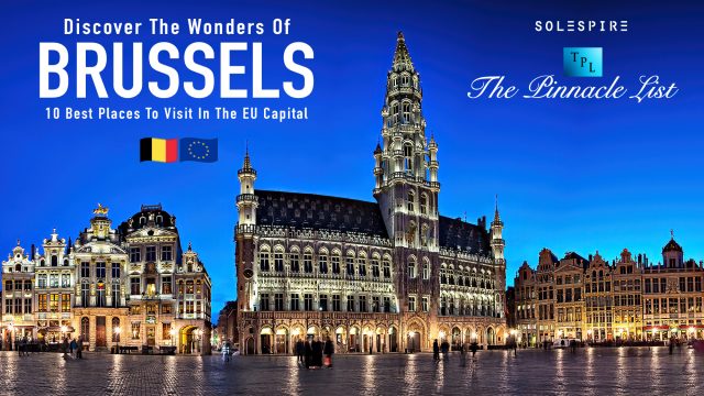 Discover The Wonders Of Brussels: 10 Best Places To Visit In The EU Capital