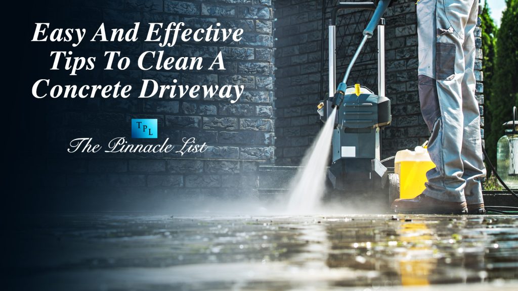 Easy And Effective Tips To Clean A Concrete Driveway The Pinnacle List