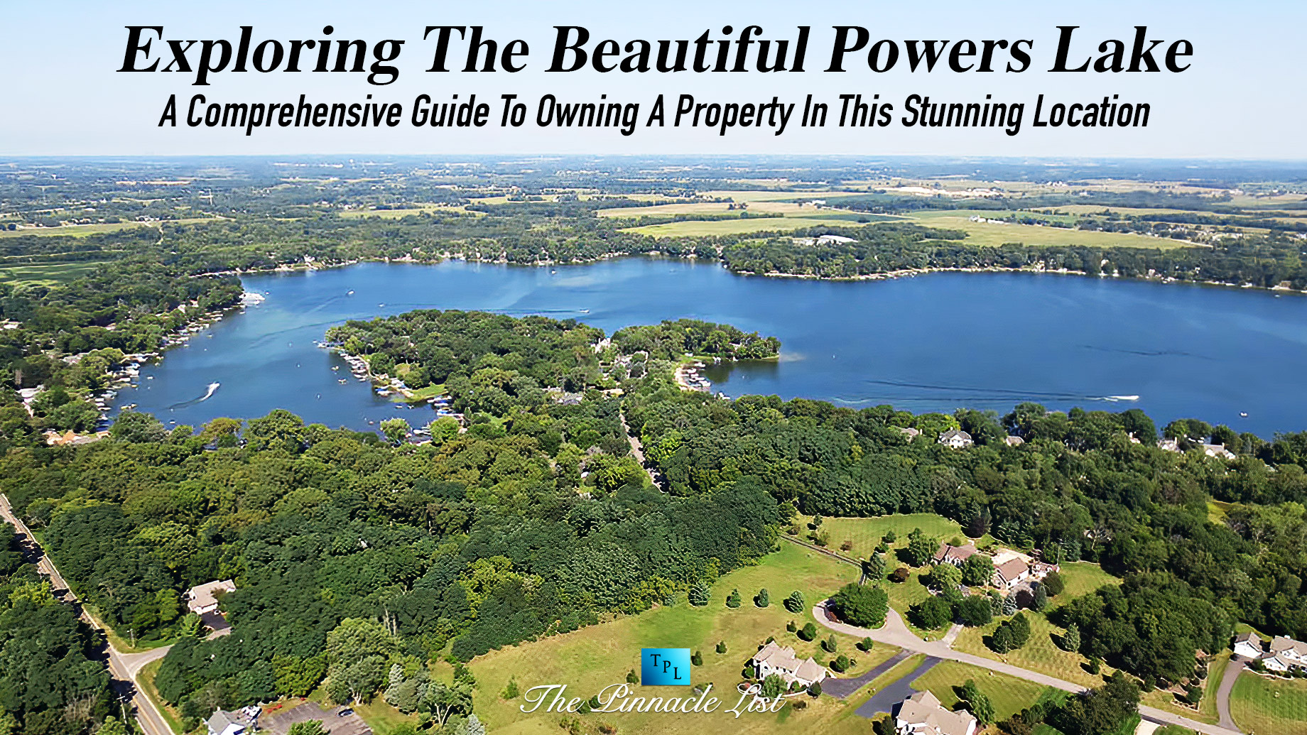 Exploring The Beautiful Powers Lake: A Comprehensive Guide To Owning A Property In This Stunning Location