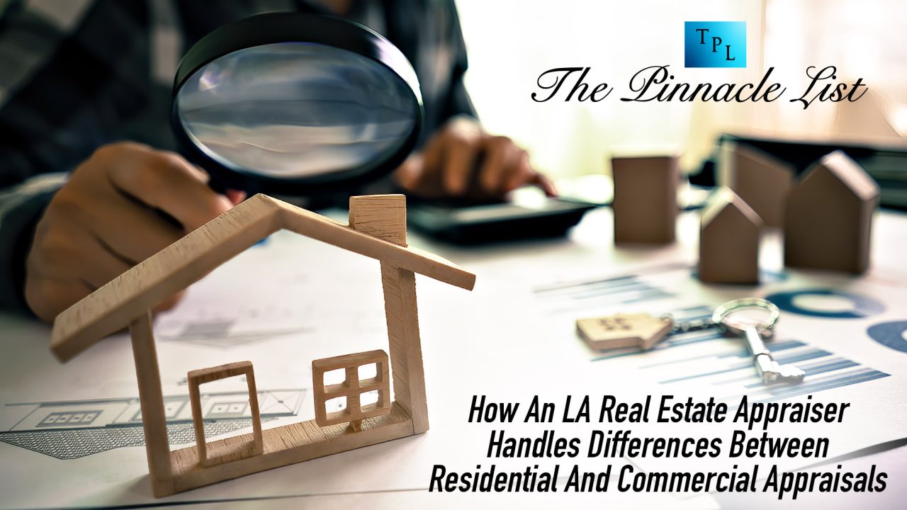 How An LA Real Estate Appraiser Handles Differences Between Residential And Commercial
