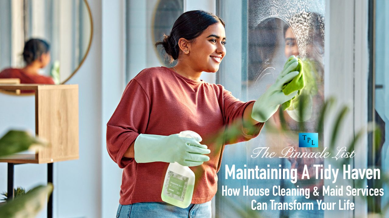 Maintaining A Tidy Haven How House Cleaning & Maid Services Can