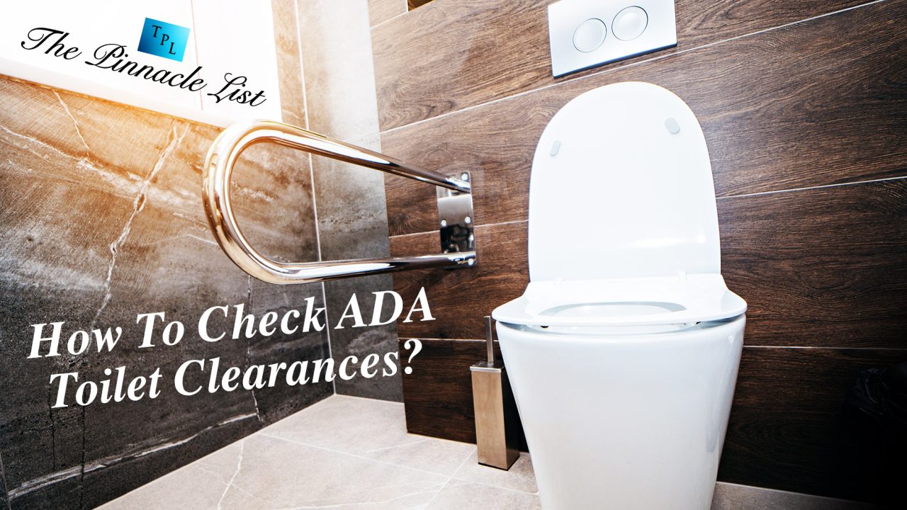 How To Check ADA Toilet Clearances? The Pinnacle List