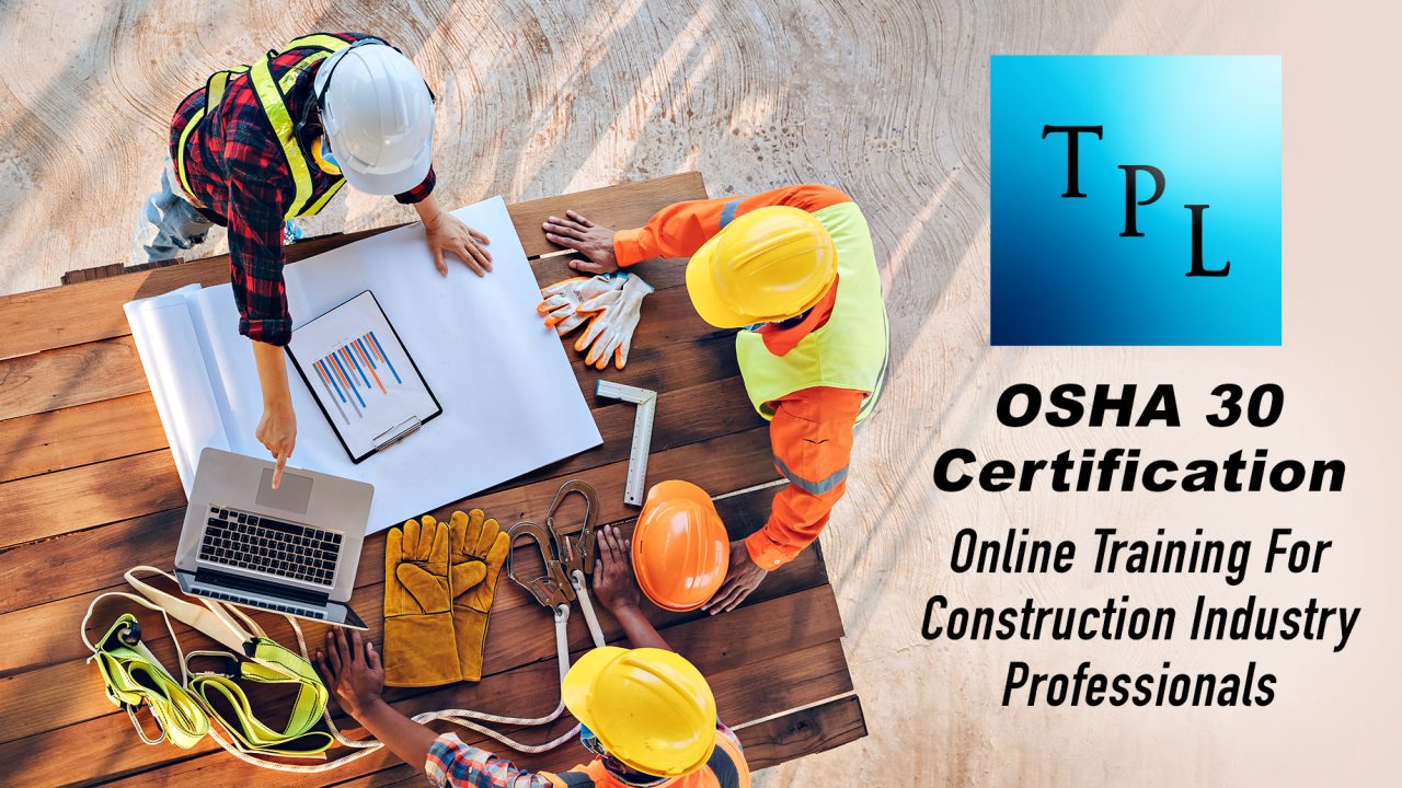 OSHA 30 Certification: Online Training For Construction Industry Professionals