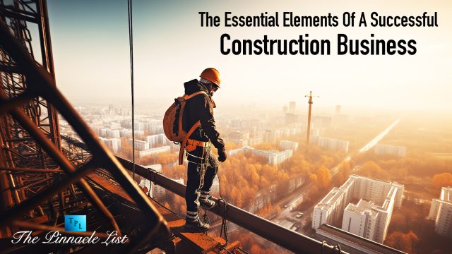 The Essential Elements Of A Successful Construction Business