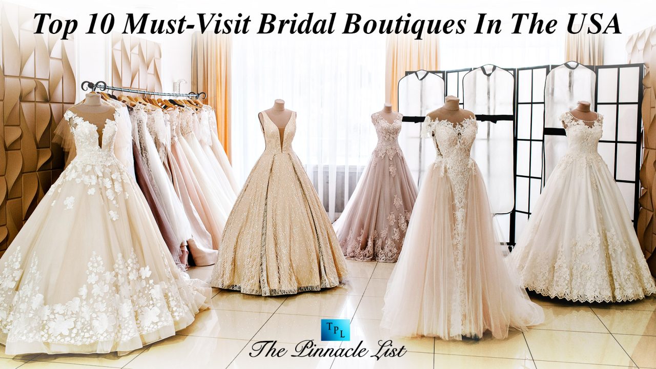 Top 10 MustVisit Bridal Boutiques In The USA The Pinnacle List