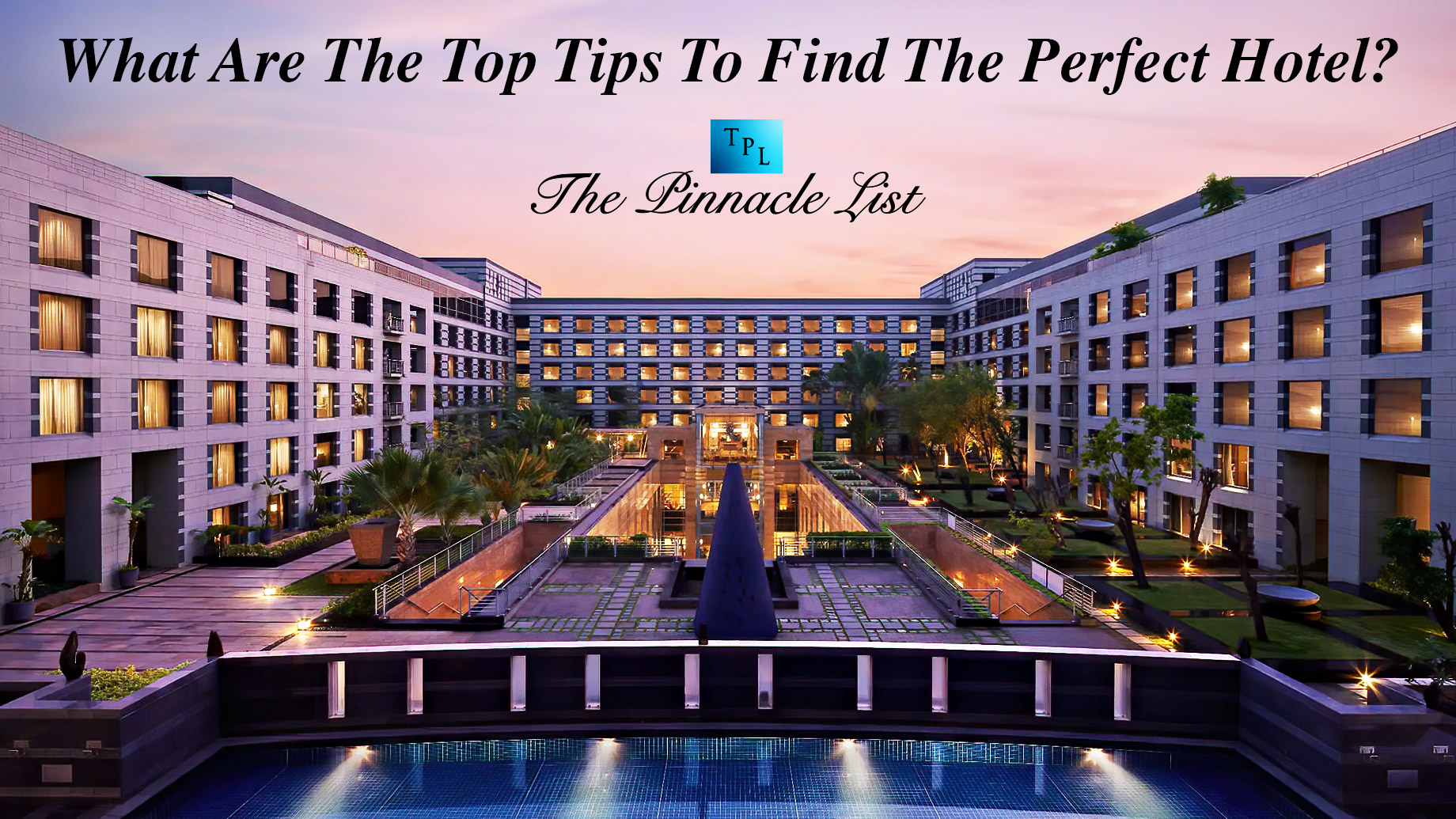 What Are The Top Tips To Find The Perfect Hotel?