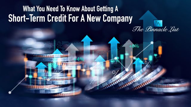 What You Need To Know About Getting A Short-Term Credit For A New Company