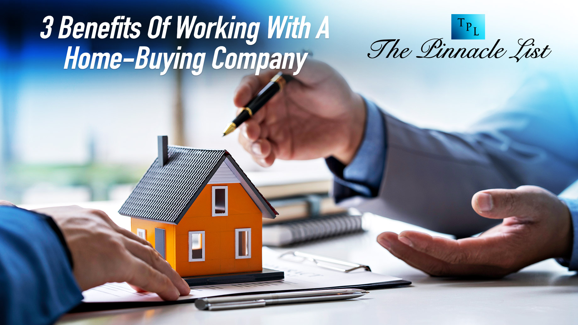 3 Benefits Of Working With A Home-Buying Company