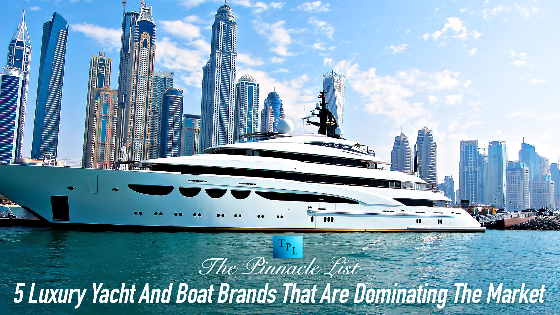 5 Luxury Yacht And Boat Brands That Are Dominating The Market