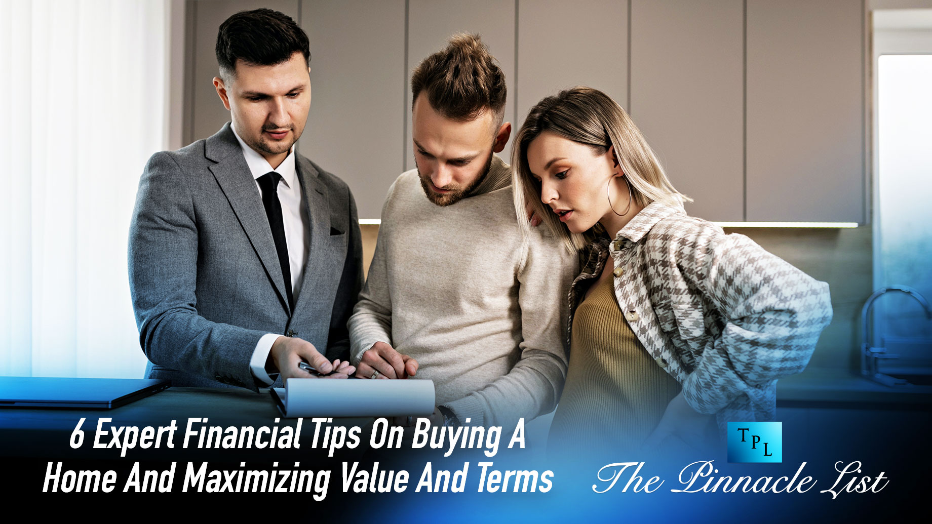 6 Expert Financial Tips On Buying Home And Maximizing Value And Terms