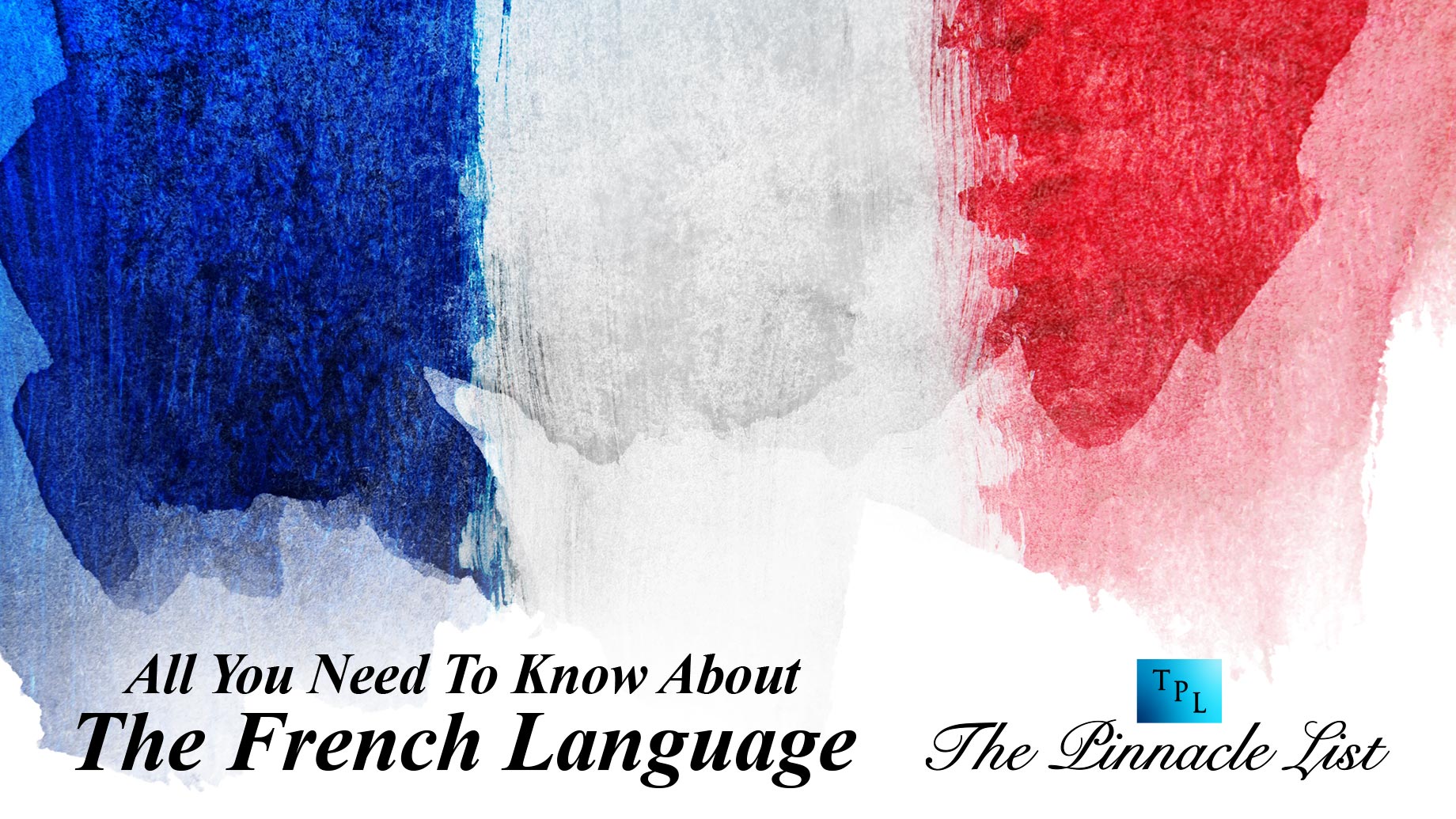 All You Need To Know About The French Language