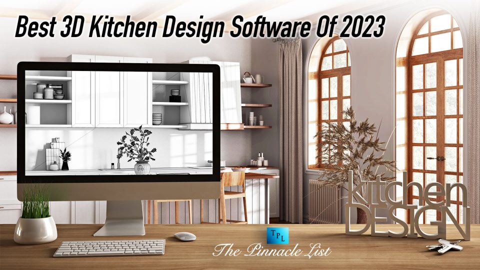Best 3D Kitchen Design Software Of 2023 – The Pinnacle List