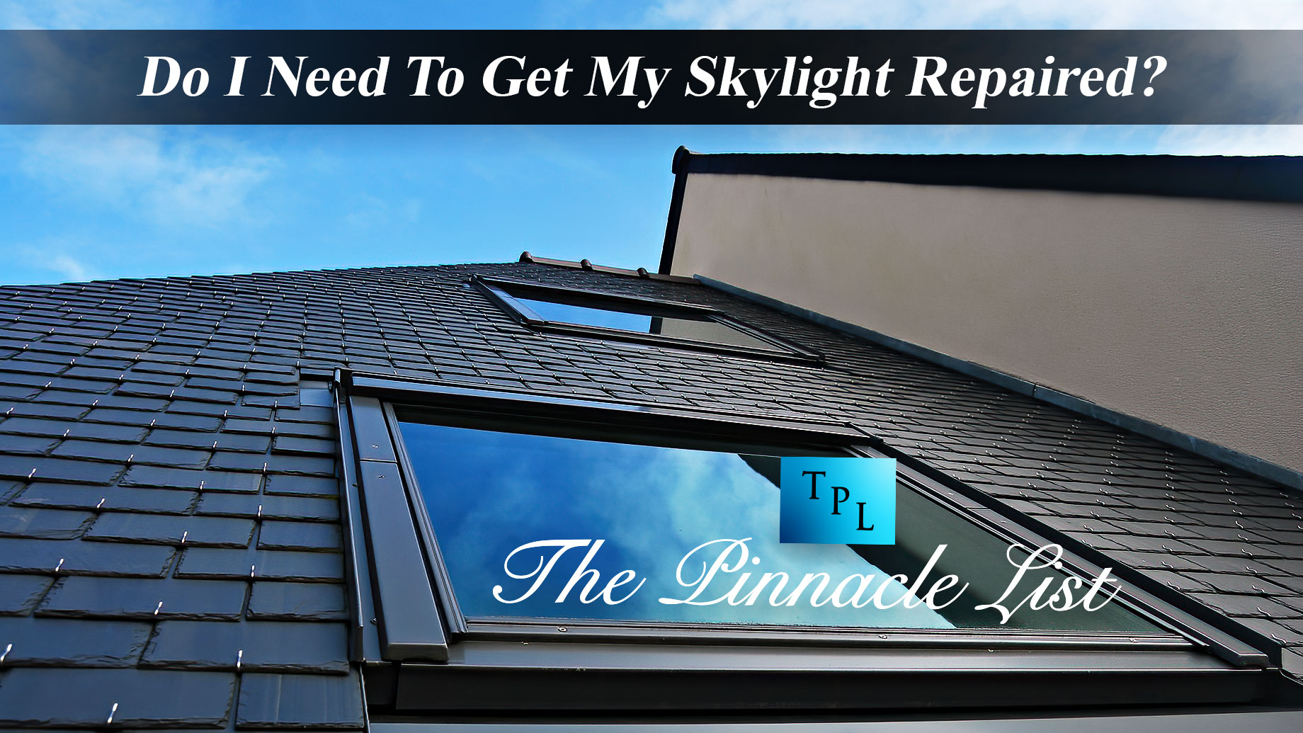 Do I Need To Get My Skylight Repaired?