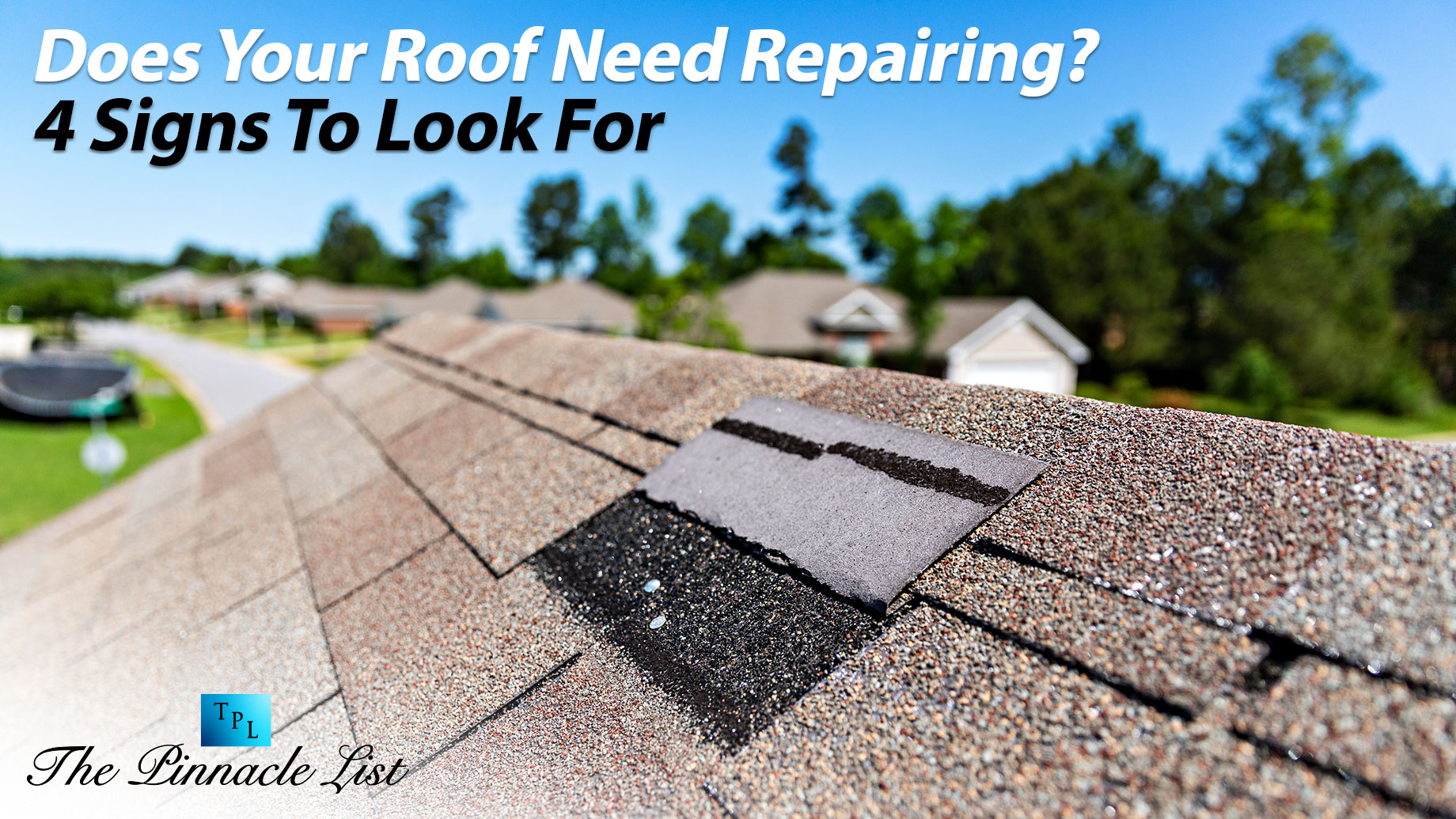 Does Your Roof Need Repairing? 4 Signs To Look For