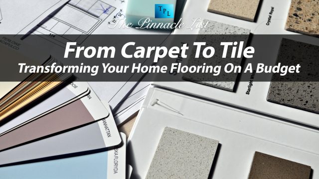 From Carpet To Tile: Transforming Your Home Flooring On A Budget