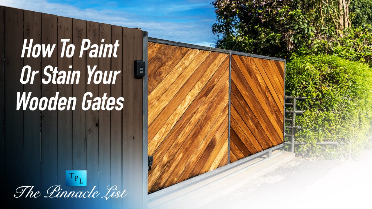 How To Paint Or Stain Your Wooden Gates The Pinnacle List