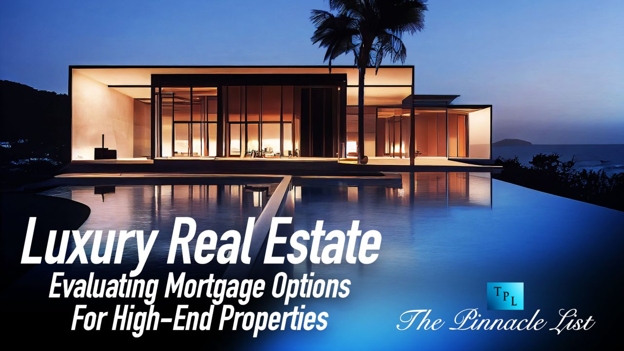 Image showcasing Luxury Real Estate: Evaluating Mortgage Options For High-End Properties ...