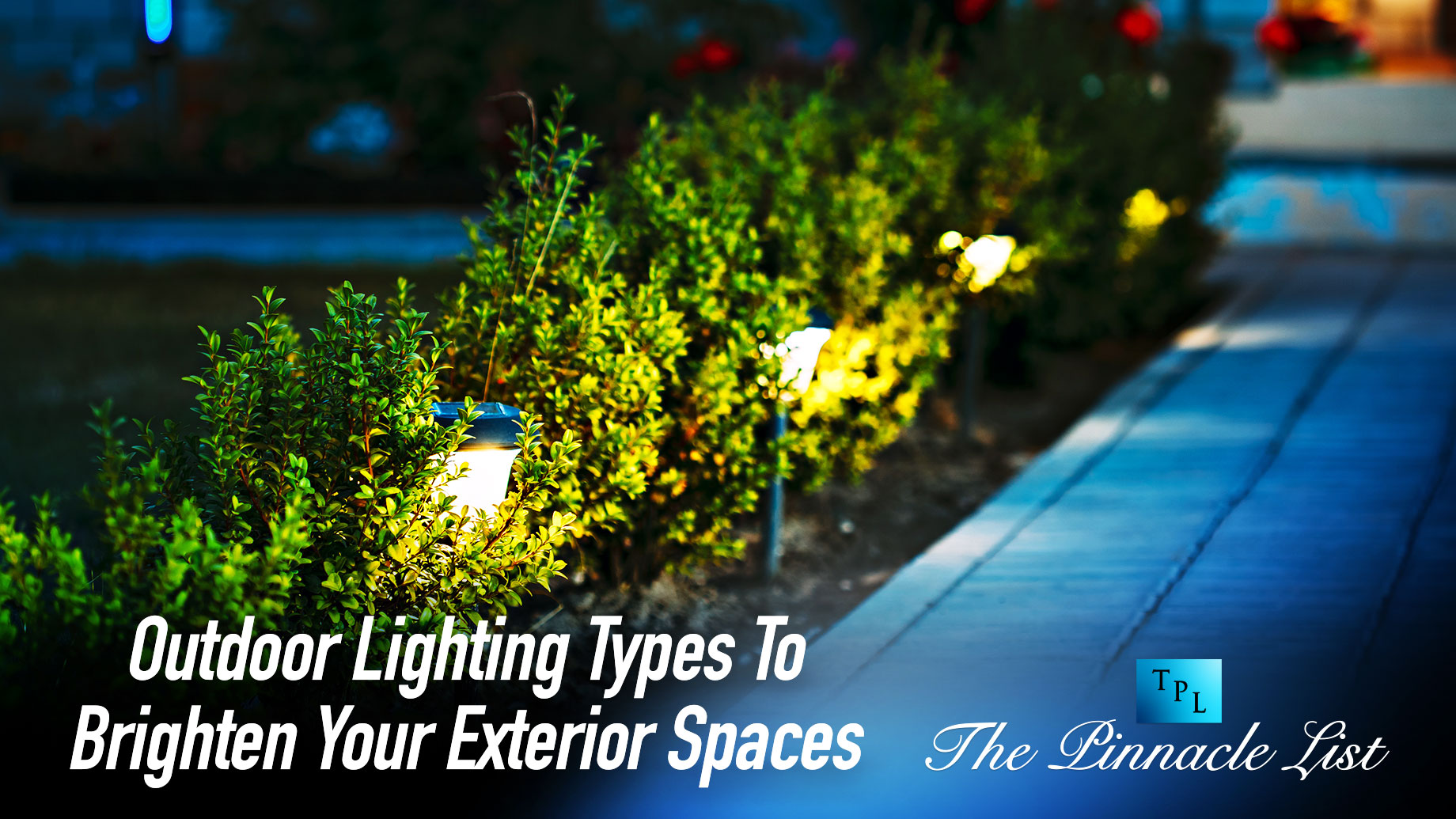 Outdoor Lighting Types To Brighten Your Exterior Spaces
