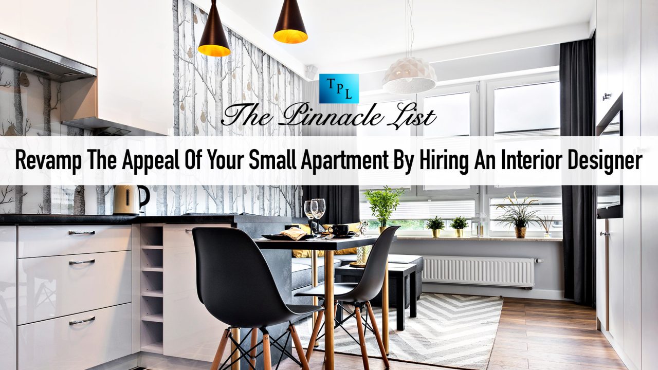 Revamp The Appeal Of Your Small Apartment By Hiring An Interior