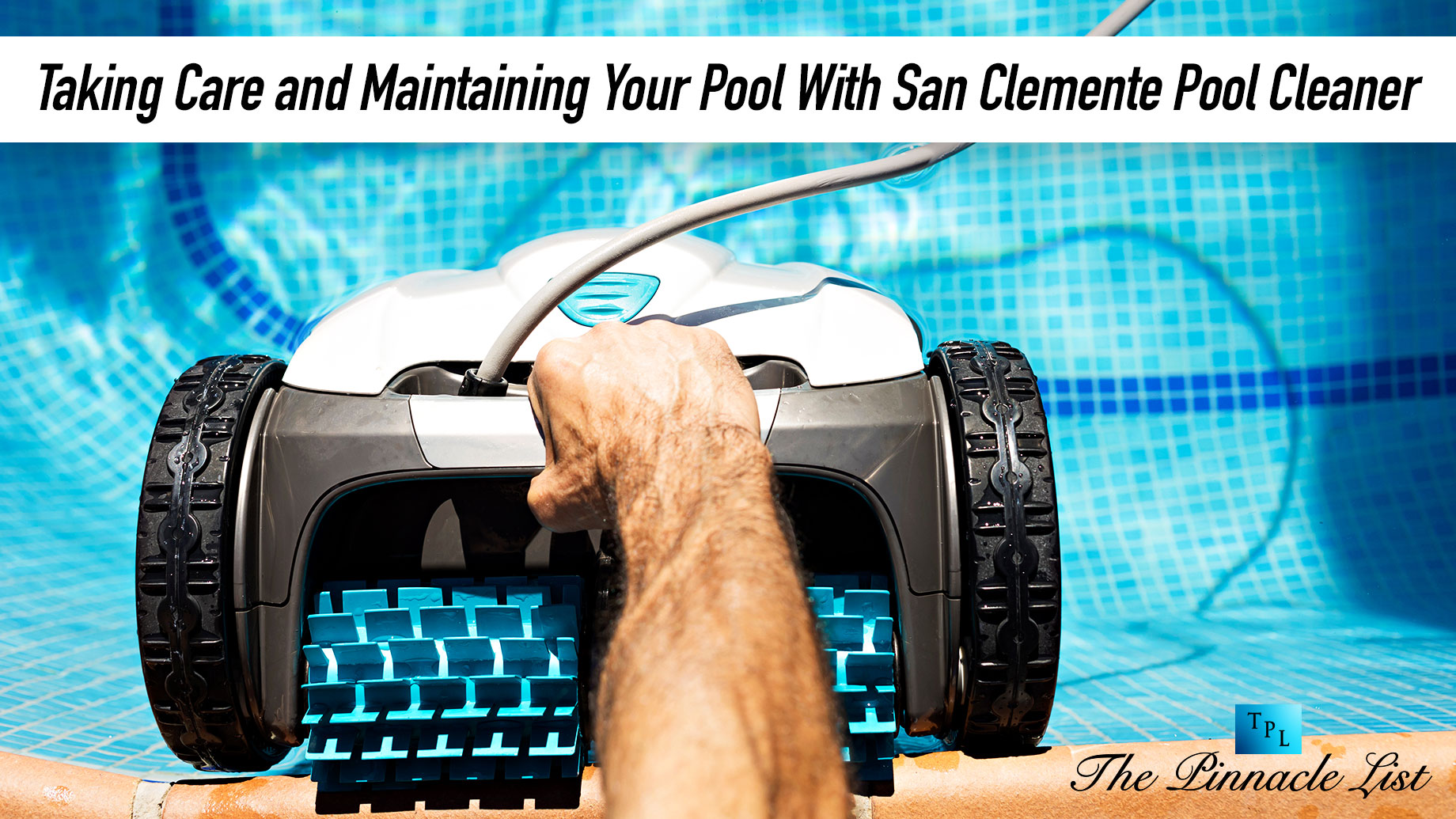 Taking Care and Maintaining Your Pool With San Clemente Pool Cleaner
