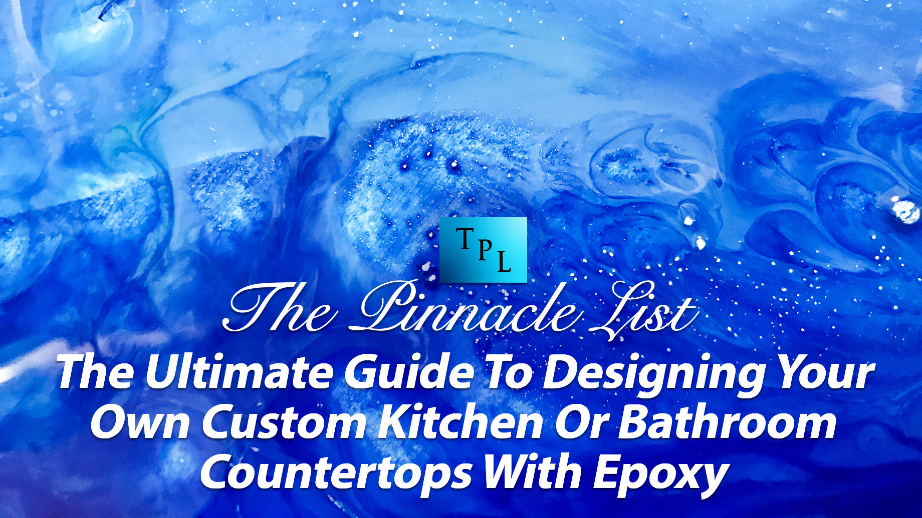 The Ultimate Guide To Designing Your Own Custom Kitchen Or Bathroom Countertops With Epoxy