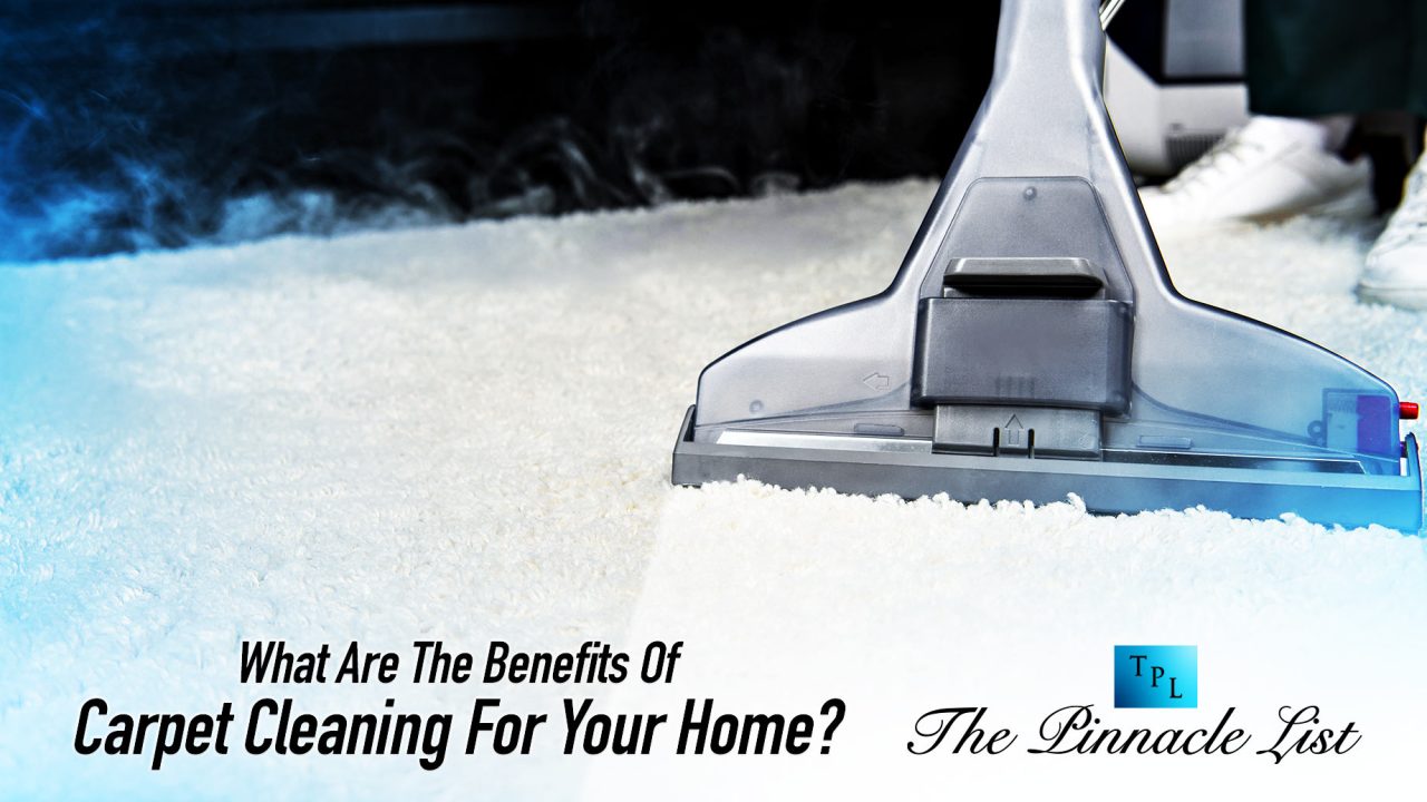 What Are The Benefits Of Carpet Cleaning For Your Home?