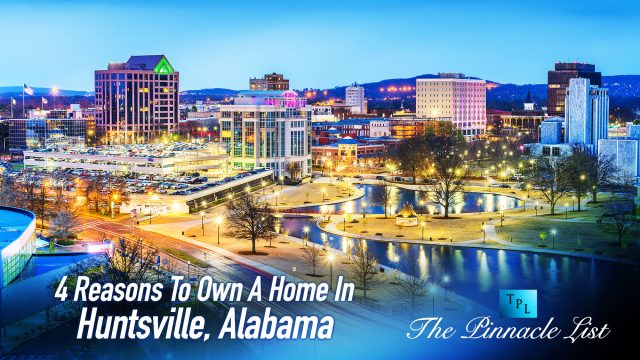 4 Reasons To Own A Home In Huntsville, Alabama