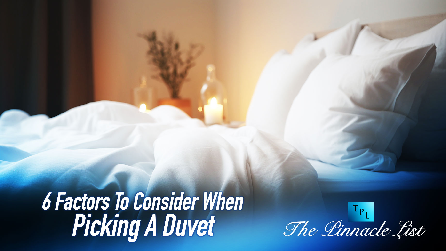 6 Factors To Consider When Picking A Duvet