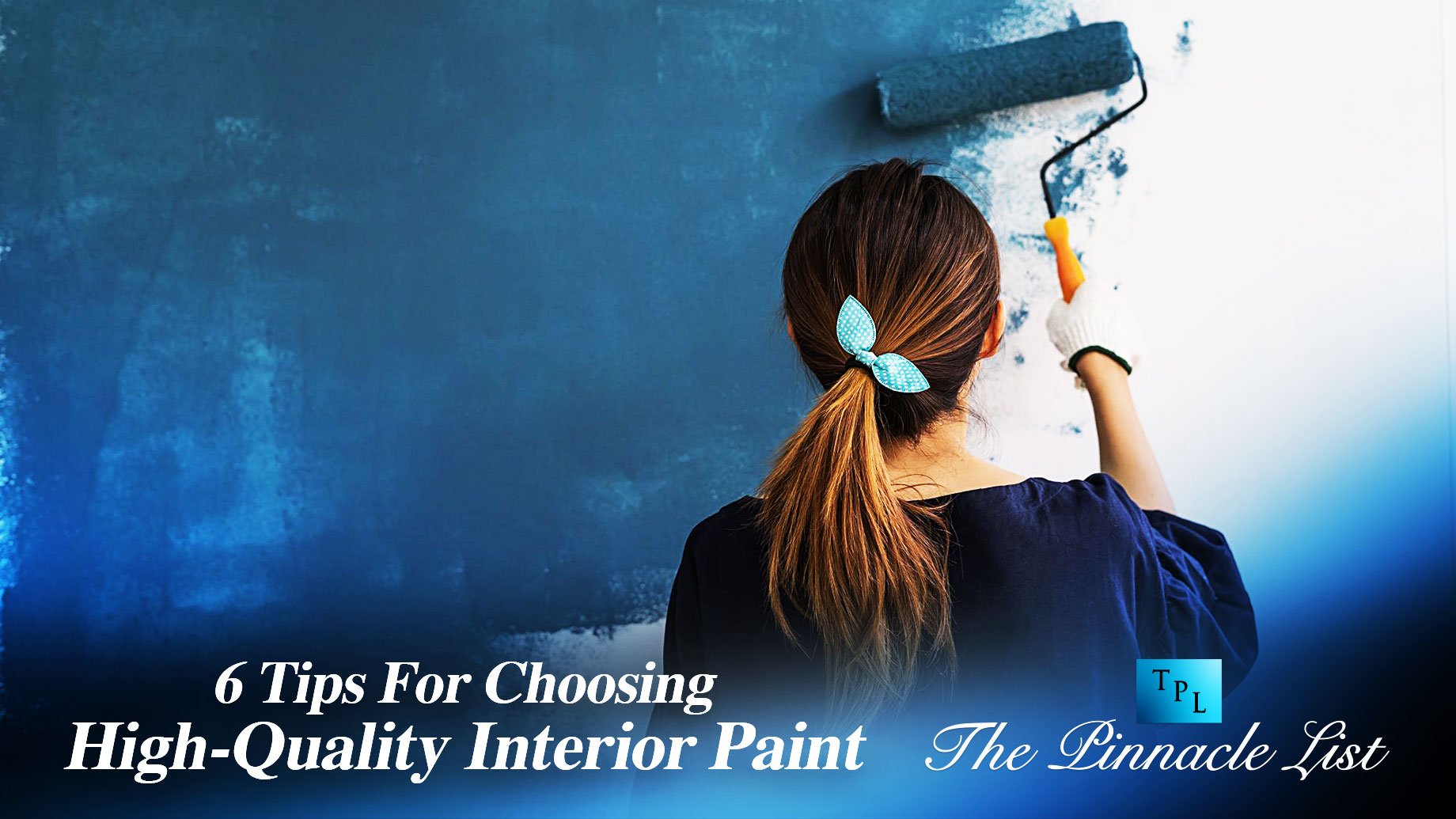6 Tips For Choosing High-Quality Interior Paint