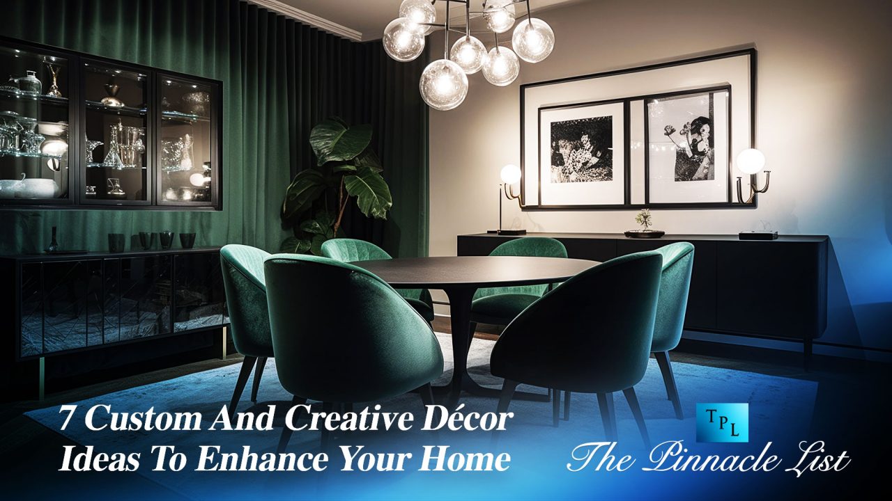 Creative Home Styling 7 Custom And Creative Décor Ideas To Enhance Your Home – The Pinnacle List