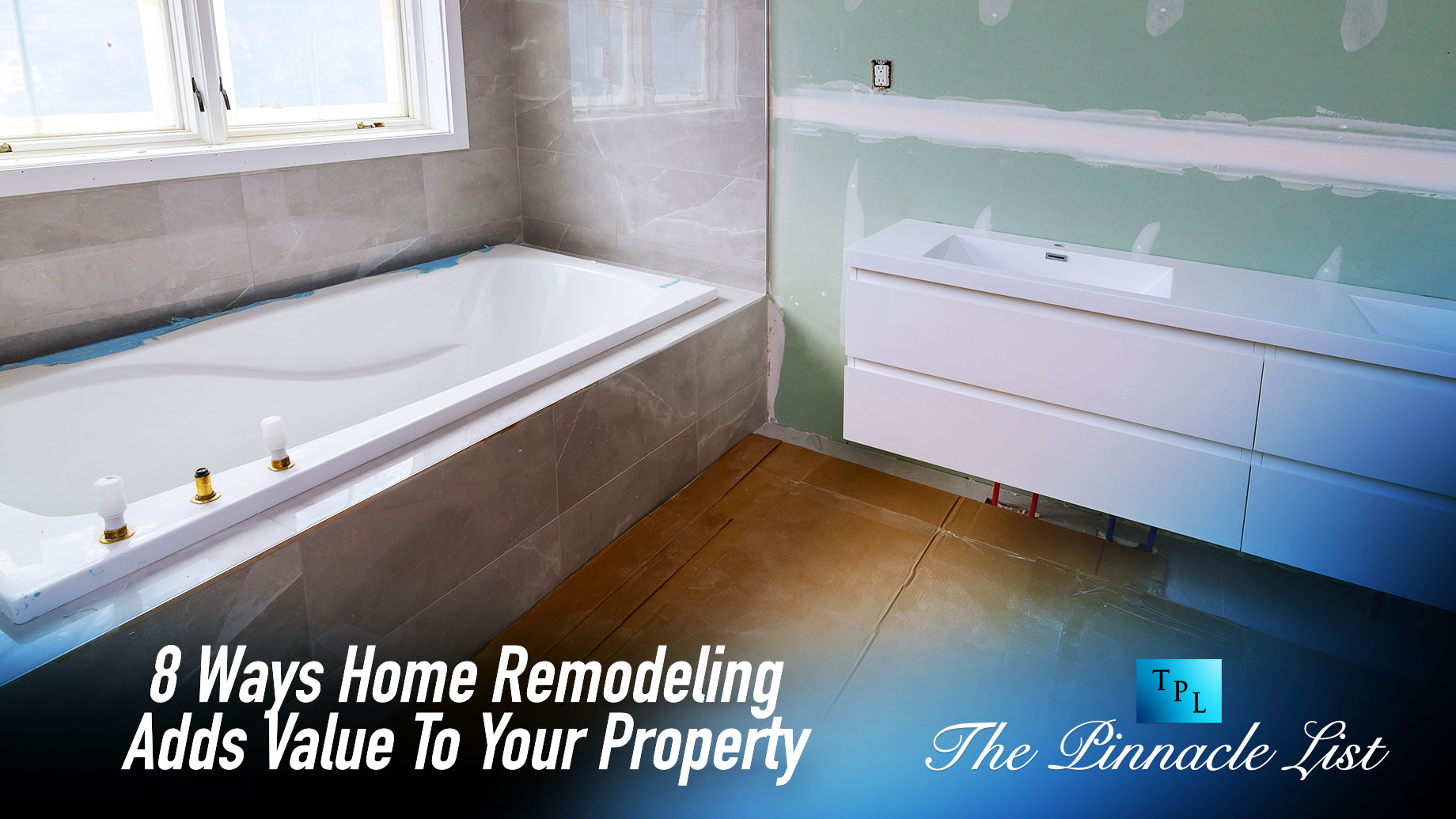 8 Ways Home Remodeling Adds Value To Your Property