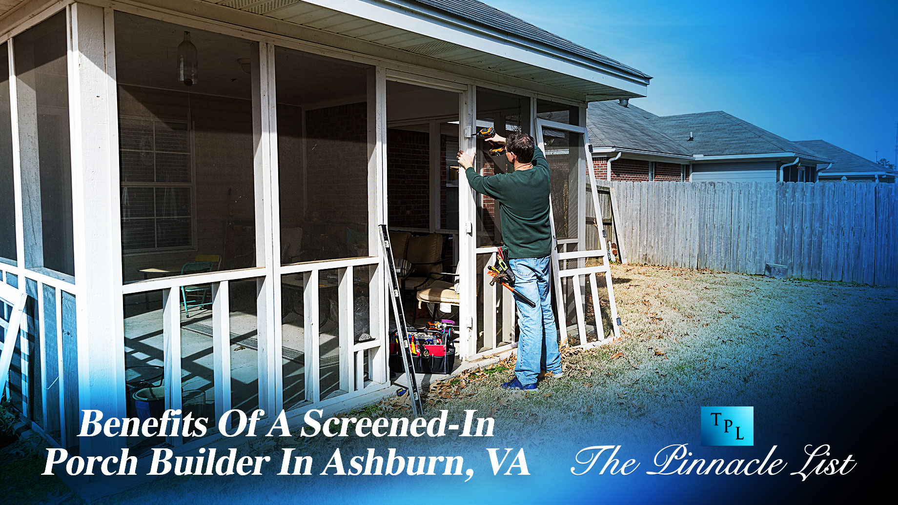 Benefits Of A Screened-In Porch Builder In Ashburn, VA