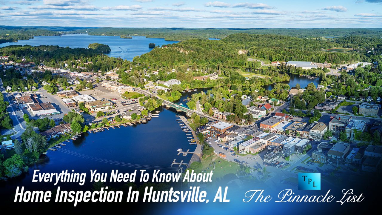Everything You Need To Know About Home Inspection In Huntsville, AL