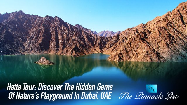 Hatta Tour: Discover The Hidden Gems Of Nature’s Playground In Dubai, UAE