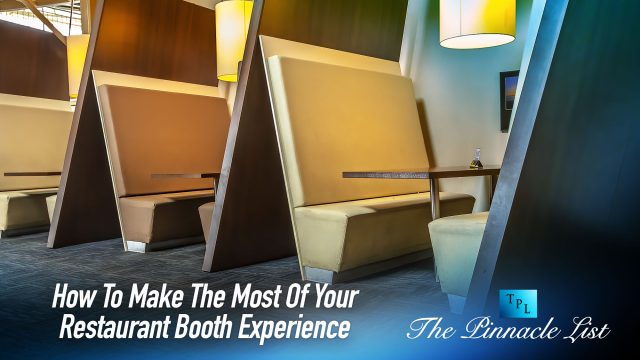 How To Make The Most Of Your Restaurant Booth Experience