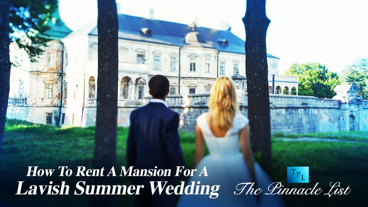 How To Rent A Mansion For A Lavish Summer Wedding