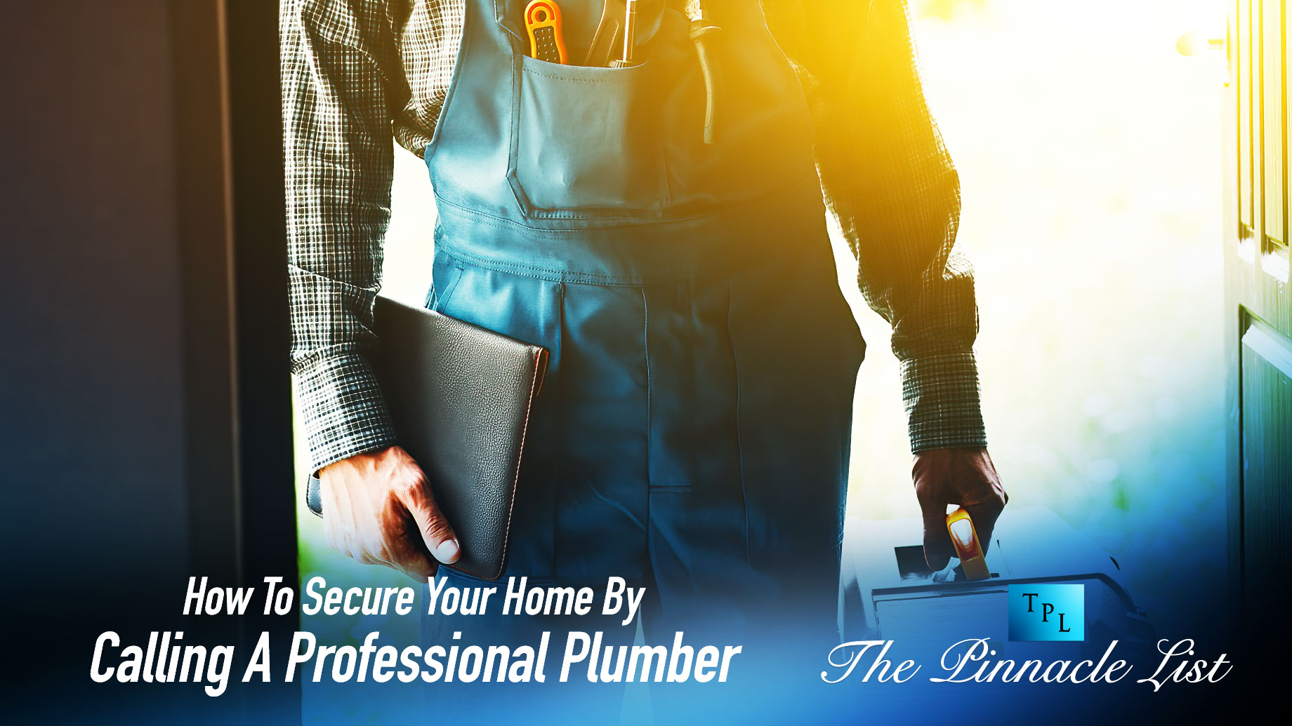 How To Secure Your Home By Calling A Professional Plumber