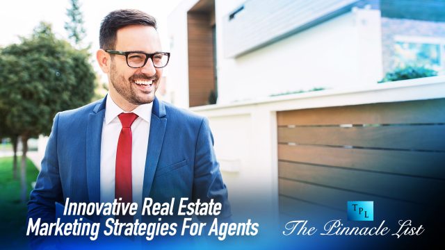 Innovative Real Estate Marketing Strategies For Agents