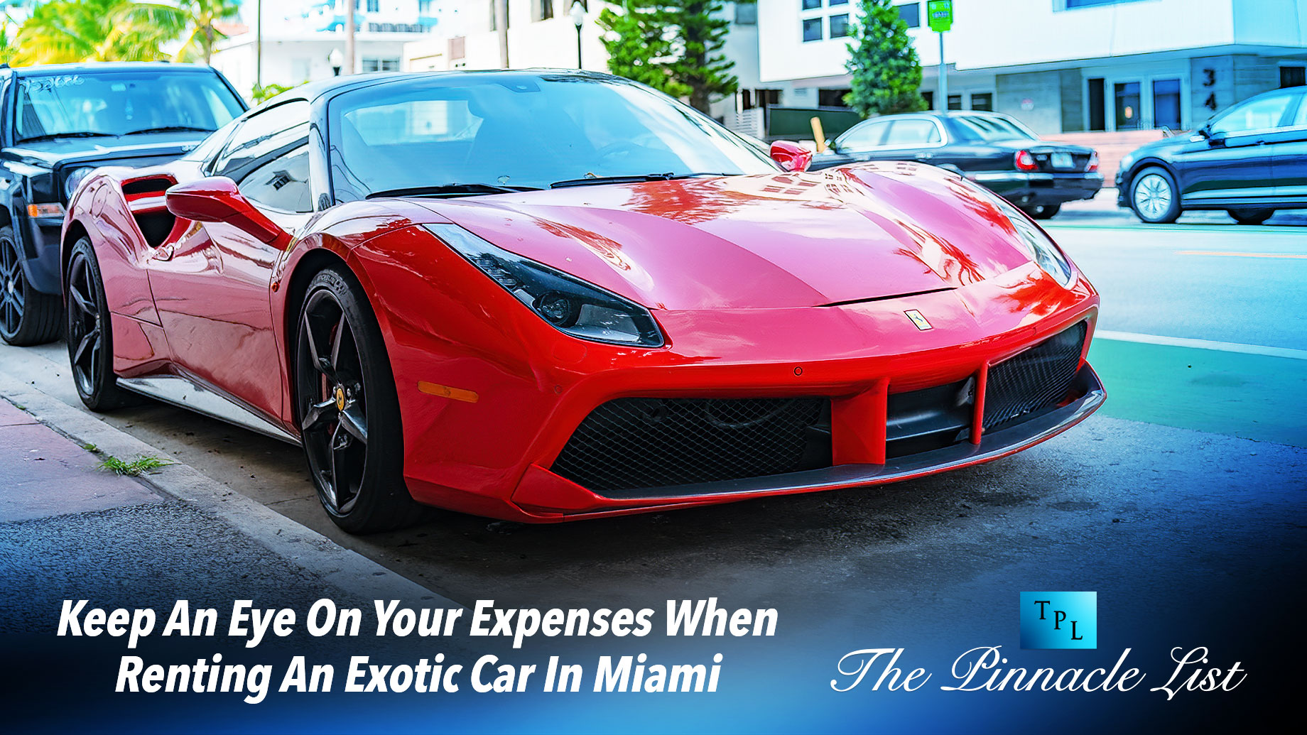 Keep An Eye On Your Expenses When Renting An Exotic Car In Miami
