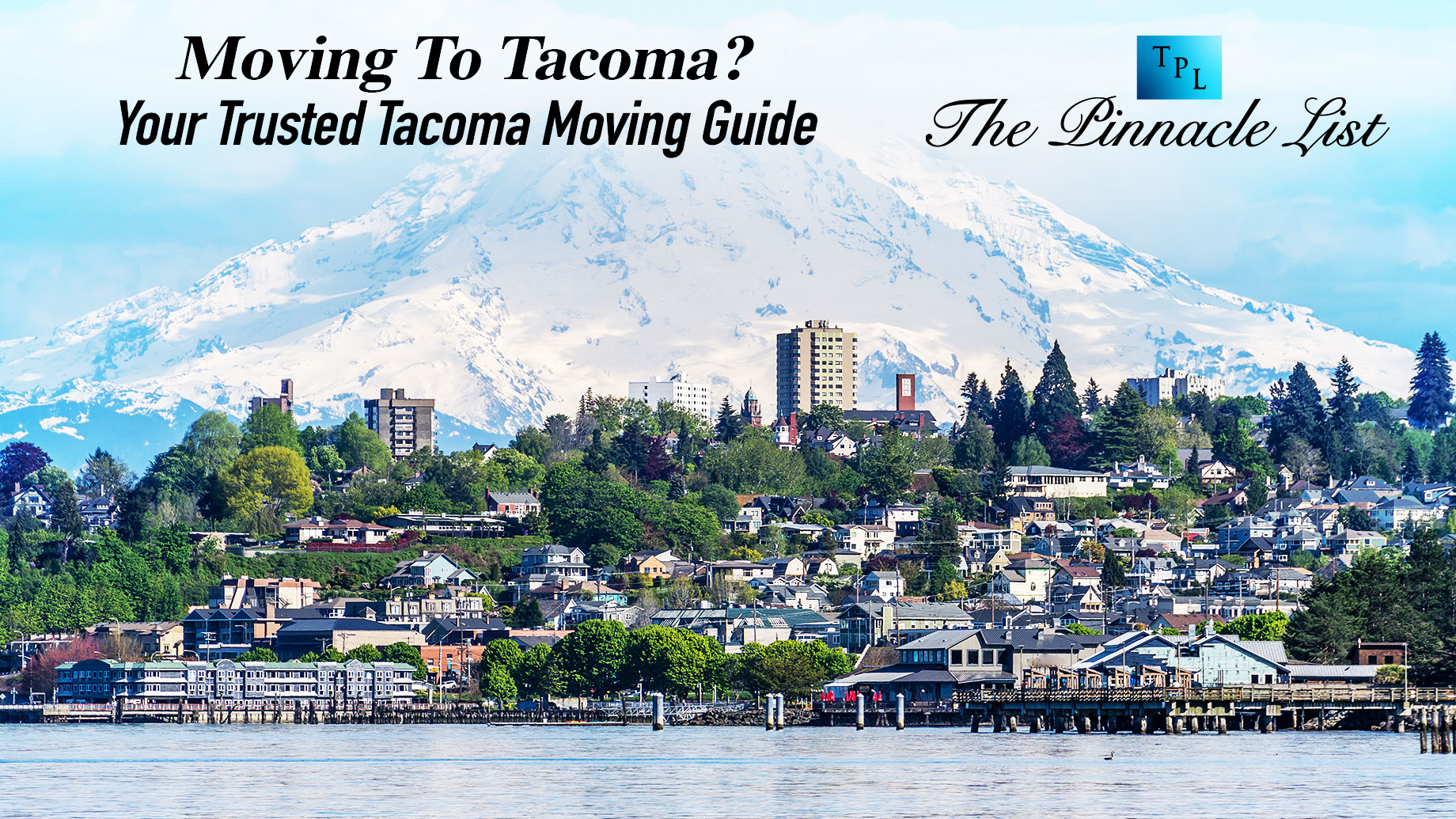 Moving To Tacoma? Your Trusted Tacoma Moving Guide