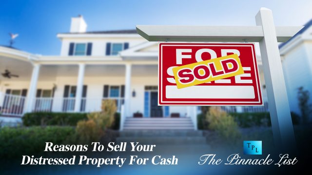 Reasons To Sell Your Distressed Property For Cash