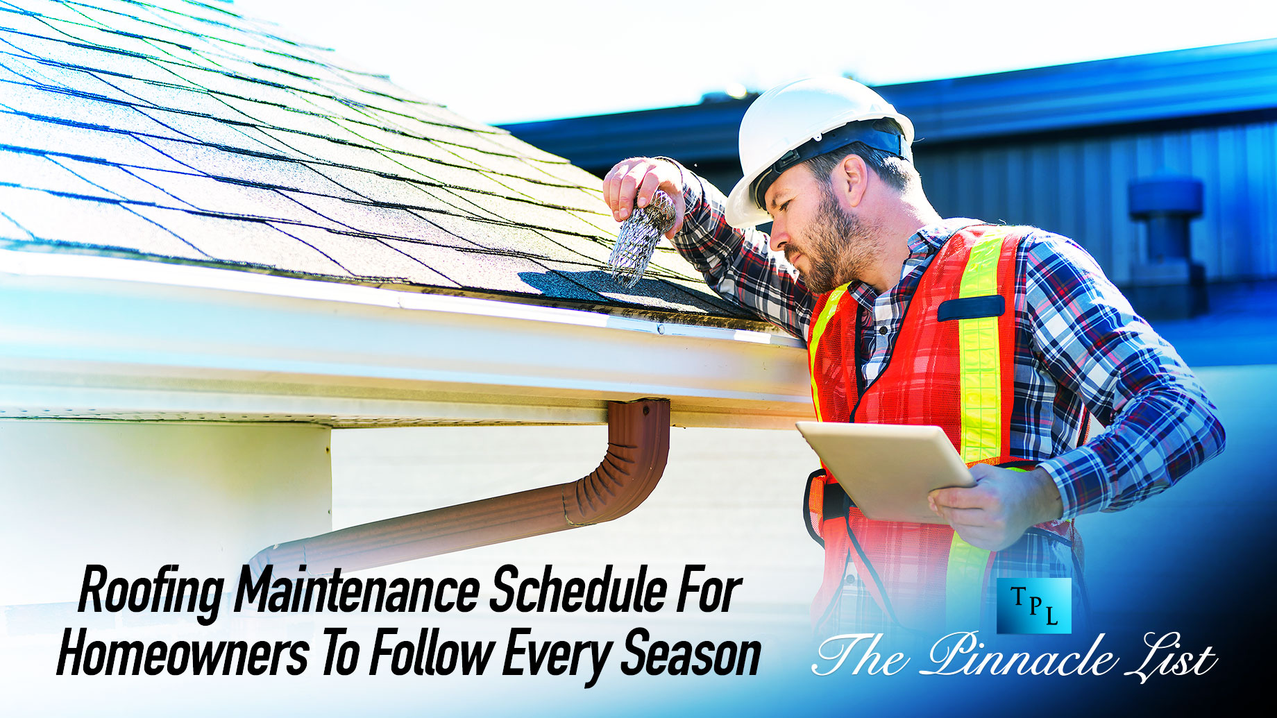 Roofing Maintenance Schedule For Homeowners To Follow Every Season