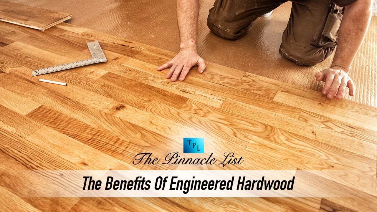The Benefits Of Engineered Hardwood
