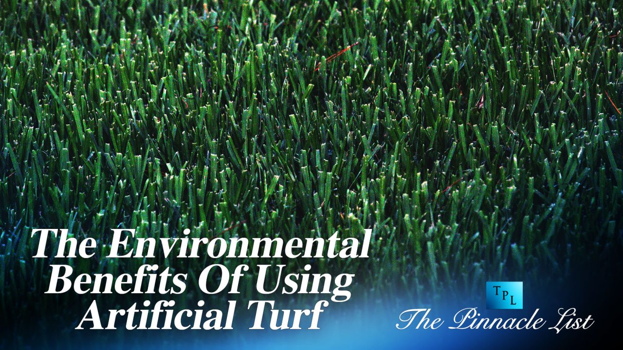 The Environmental Benefits Of Using Artificial Turf