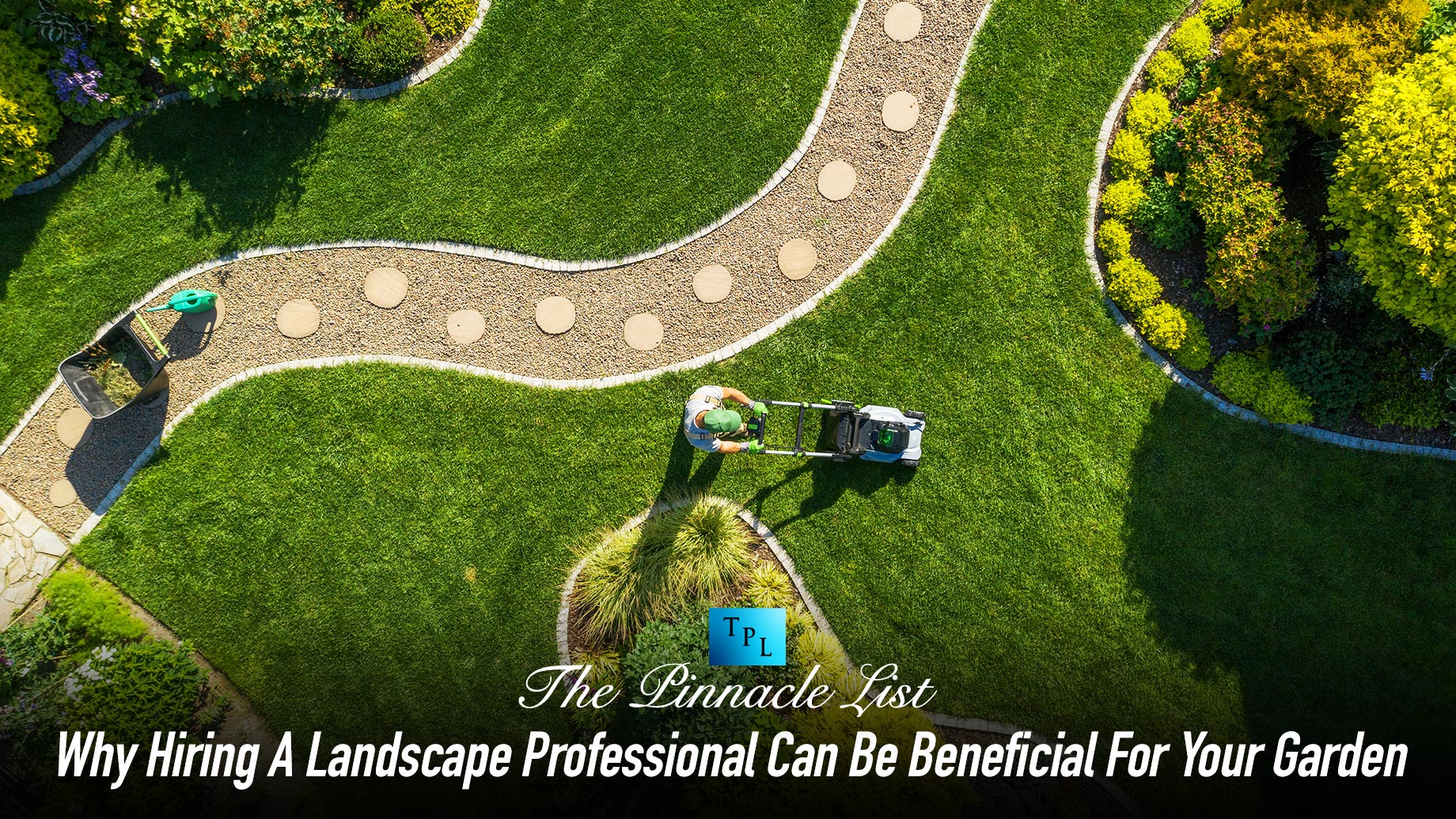 Why Hiring A Landscape Professional Can Be Beneficial For Your Garden