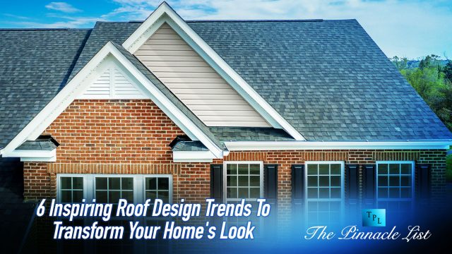 6 Inspiring Roof Design Trends To Transform Your Home's Look